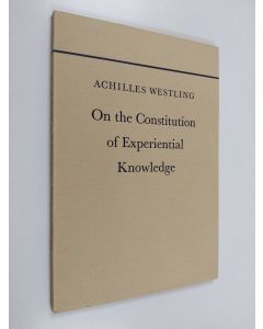 Kirjailijan Achilles Westling käytetty kirja On the constitution of experiential knowledge