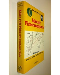 Kirjailijan Herbert Dammert käytetty kirja Adler ruft Fuhrerhauptquartier! : Fuhrungsfunk an allen Fronten im Zweiten Weltkrieg (1939-1945)