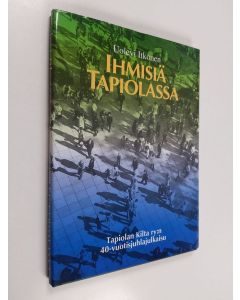 Kirjailijan Uolevi Itkonen käytetty kirja Ihmisiä Tapiolassa : Tapiolan kilta ry:n 40-vuotisjuhlajulkaisu (tekijän omiste, signeerattu)