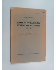 Kirjailijan Aarno Maliniemi käytetty kirja Suomen ja Suomea koskeva historiallinen kirjallisuus : 1915-1916