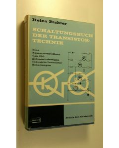 Kirjailijan Heinz Richter käytetty kirja Schaltungsbuch Der Transistortechnik : Eine Zusammenstellung von 200 gebrauchsfertigen Industrie-Tranistor-Schaltungen (ERINOMAINEN)