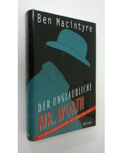 Kirjailijan Ben Macintyre käytetty kirja Der Unglaubliche Mr.Worth (ERINOMAINEN)