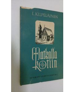 Kirjailijan E. Kilpeläinen käytetty kirja Matkalla kotiin