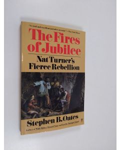 Kirjailijan Stephen B. Oates käytetty kirja The fires of jubilee : Nat Turner's fierce rebellion