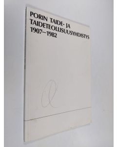 Kirjailijan Matti Taipale käytetty kirja Porin taide- ja taideteollisuusyhdistys : 1907-1982 = Konst- och konstindustriföreningen i Björneborg