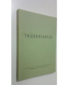 käytetty kirja Taidekasvatus : taidekasvatusseminaari Jyväskylässä 13.-18.6.1966