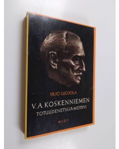 Kirjailijan Yrjö Luojola käytetty kirja V. A. Koskenniemen totuudenetsijä-motiivi