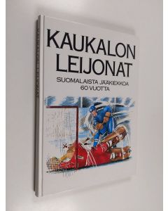 käytetty kirja Kaukalon leijonat : suomalaista jääkiekkoa 60 vuotta