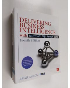 Kirjailijan Brian Larson käytetty kirja Delivering Business Intelligence with Microsoft SQL Server 2016