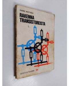 Kirjailijan Hannu Miettinen käytetty kirja Rakenna transistoreista