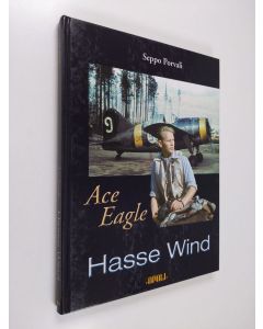 Kirjailijan Seppo Porvali käytetty kirja Ace Eagle Hasse Wind - The Finnish Air Force at War 1939-1944