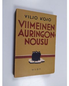 Kirjailijan Viljo Kojo käytetty kirja Viimeinen auringonnousu ynnä muita novelleja