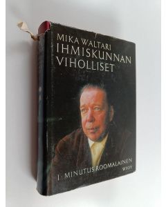 Kirjailijan Mika Waltari käytetty kirja Ihmiskunnan viholliset 1 : Rooman senaattori minutus lausus manilianuksen muistelmat ajalta 46-79 jkr 1