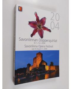 käytetty kirja Savonlinnan Oopperajuhlat 2004 : 9.7.-7.8.2004 = Savonlinna Opera Festival 2004 : July 9 - August 7, 2004