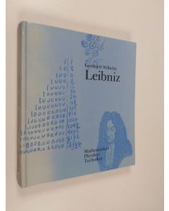 Kirjailijan Erwin Stein & Albert Heinekamp käytetty kirja Gottfried Wilhelm Leibniz - das Wirken des grossen Philosophen und Universalgelehrten als Mathematiker, Physiker, Techniker : Vorträge und Katalog der Erstausstellung an der Universität Hannover an