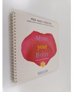 Kirjailijan Ineke van der Dujn Schouten käytetty teos Mind your body : Pidä huoli itsestäsi - Kaikille luonnonmukaisesta ihonhoidosta kiinnostuneille