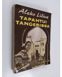 Kirjailijan Aleko Lilius käytetty kirja Tapahtui Tangerissa