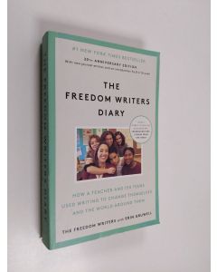 Kirjailijan Erin Gruwell käytetty kirja The Freedom Writers diary : how a teacher and 150 teens used writing to change themselves and the world around them