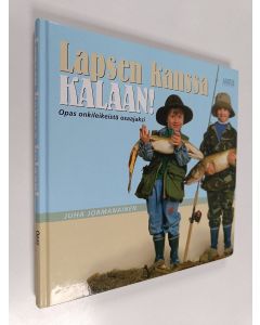 Kirjailijan Juha Jormanainen käytetty kirja Lapsen kanssa kalaan! : opas onkileikeistä osaajaksi