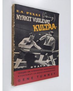 Kirjailijan Eero A. Pulli käytetty kirja Nyrkit vuolevat kultaa... : taistelu "Sarjojen sarjan" tittelistä