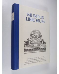 Tekijän Leena ym. Pärssinen  käytetty kirja Mundus librorum : kirja- ja oppihistoriallisia tutkielmia = bok- och lärdomshistoriska uppsatser = essays on books and the history of learning = buch- und wissenschaftsgeschichtliche Studien