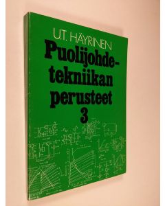 Kirjailijan Urpo Tapio Häyrinen käytetty kirja Puolijohdetekniikan perusteet 3