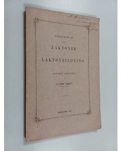 Kirjailijan Edv Hjelt käytetty kirja Undersökningar öfver Laktoner och Laktonbildning - Akad. Afh