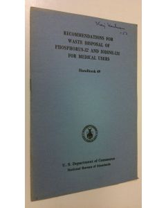 käytetty teos Recommendations for waste disposal of phosphorus-32 and iodine-131 for medical users - handbook 49