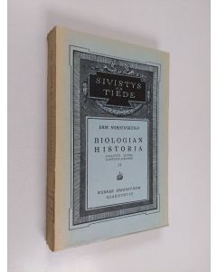 Kirjailijan Erik Nordenskiöld käytetty kirja Biologian historia yleiskatsauksellisesti esitettynä II : 1700-luvun alusta Darwinin aikoihin