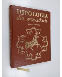 Kirjailijan Jan Grabowski käytetty kirja Hipologia : dla wszystkich