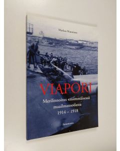 Kirjailijan Markus Manninen käytetty kirja Viapori : merilinnoitus ensimmäisessä maailmansodassa 1914-1918
