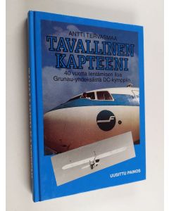 Kirjailijan Antti Tervasmaa käytetty kirja Tavallinen kapteeni : 40 vuotta lentämisen iloa, Grunau-yhdeksästä DC-kymppiin 1942-1982