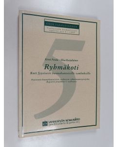 Kirjailijan Kirsti Pesola käytetty kirja Ryhmäkoti : koti fyysisesti huonokuntoisille vanhuksille : fyysisesti huonokuntoisten vanhusten ryhmäasumisprojekti, raportti projektin 1. vaiheesta