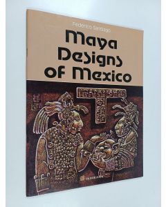 Kirjailijan Federico Santiago käytetty teos Maya Designs of Mexico