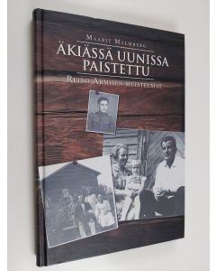 Kirjailijan Maarit Malmberg käytetty kirja Äkiässä uunissa paistettu : Reino Armisen muistelmat