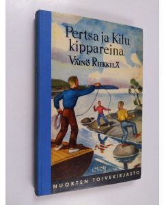 Kirjailijan Väinö Riikkilä käytetty kirja Pertsa ja Kilu kippareina