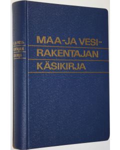 Kirjailijan Pentti Saukko käytetty kirja Maa- ja vesirakentajan käsikirja : Maa- ja vesirakentaja : Maa- ja vesirakennusinsinöörien yhdistyksen vuosikirja 5