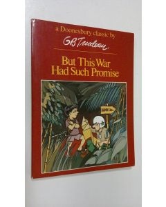 Kirjailijan G. B. Trudeau käytetty kirja But this War Had Such Promise