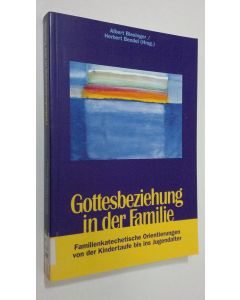 Kirjailijan Albert Biesinger käytetty kirja Gottesbeziehung in der Familie : familienkatechetische orientierungen von der kindertaufe bis ins jugendalter