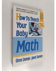 Kirjailijan Glenn Doman & Janet Doman käytetty kirja How to Teach Your Baby Math