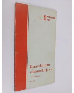 Kirjailijan T. P. Virkkunen käytetty kirja Kansakoulun uskontokirja 2 - opettajan opaskirja