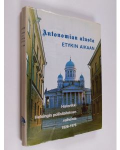 Tekijän Reino Orasmala  käytetty kirja Autonomian alusta ETYKin aikaan : historiikki Helsingin poliisilaitoksen vaiheista 1826-1976