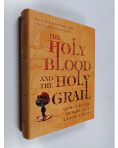 Kirjailijan Michael Baigent käytetty kirja The holy blood and the holy Grail (Kuvitettu laitos)