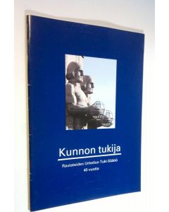 Kirjailijan Erkki Puntari käytetty kirja Kunnon tukija : Rautateiden urheilun tuki-säätiö 40 vuotta