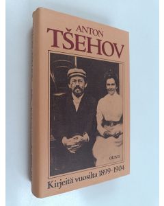 Kirjailijan Anton Tsehov käytetty kirja Kirjeitä 3 : Vuosilta 1899-1904 : taiteellinen teatteri, avioliitto, Jalta