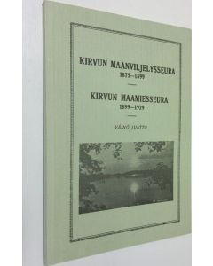 Kirjailijan Väinö Juntto käytetty kirja Kirvun maanviljelysseura 1875-1899 ; Kirvun maamiesseura 1899-1929 (Näköispainos)