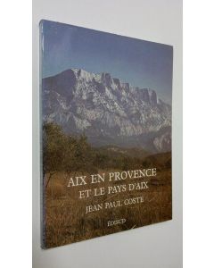 Kirjailijan Jean Paul Coste käytetty kirja Aix en Provence et le pays d'Aix (ERINOMAINEN)