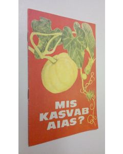 käytetty teos Mis kasvab aias?