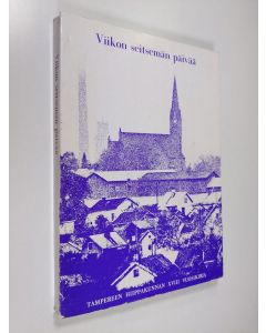 Tekijän Erkki Kansanaho  käytetty kirja Viikon seitsemän päivää : Tampereen hiippakunnan 18 vuosikirja : 1967