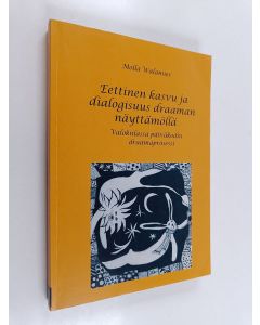 Kirjailijan Molla Walamies käytetty kirja Eettinen kasvu ja dialogisuus draaman näyttämöllä : Valokiilassa päiväkodin draamaprosessi